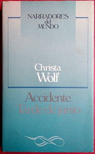 Portada del libro de ACCIDENTE - TARDE DE JUNIO [TAPA DURA] CHRISTA WOLF