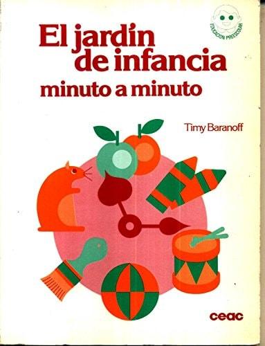 Portada del libro de EL JARDÍN DE INFANCIA. MINUTO A MINUTO [TAPA DURA] T.BARANOFF