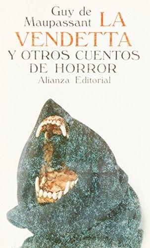 Portada del libro de VENDETTA Y OTROS CUENTOS DE HORROR, LA [TAPA BLANDA] MAUPASSANT, GUY DE
