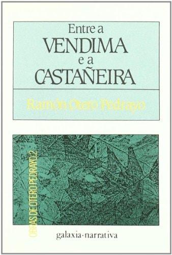 Portada del libro de ENTRE A VENDIMA E A CASTA EIRA (LITERARIA) [TAPA BLANDA] OTERO PEDRAYO, RAMON