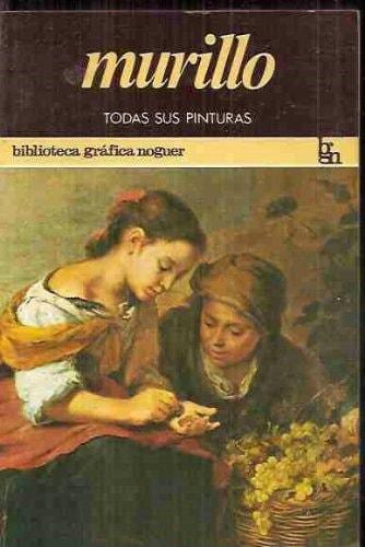 Portada del libro de TODAS LAS PINTURAS DE MURILLO [TAPA BLANDA] ERIC YOUNG, ALFONSO PÉREZ SÁNCHEZ