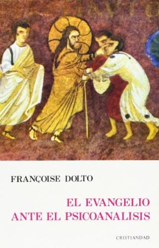 Portada del libro de EVANGELIO ANTE EL PSICOANALISIS, EL (OTROS TITULOS) [TAPA BLANDA] DOLTO, F