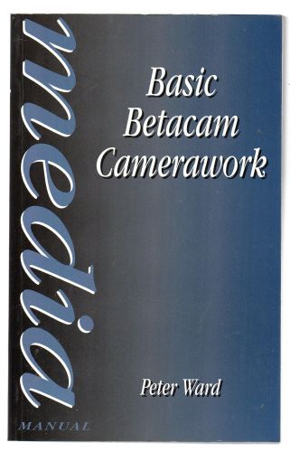 Portada del libro de BASIC BETACAM CAMERAWORK (MEDIA MANUALS) WARD, PETER