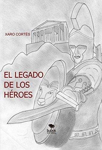 Portada del libro de EL LEGADO DE LOS HÉROES [TAPA BLANDA] XARO, CORTÉS