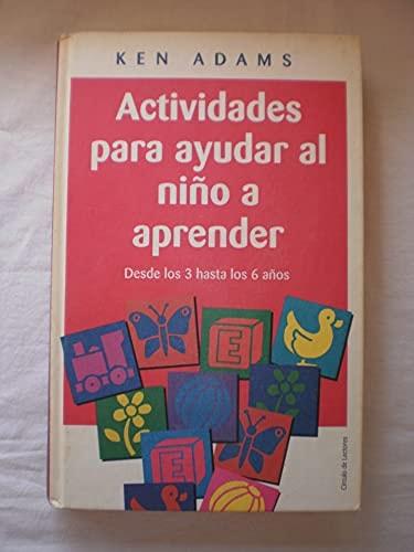 Portada del libro de ACTIVIDADES PARA AYUDAR AL NIÑO A APRENDER : DESDE LOS 3 HASTA LOS 6 AÑOS [ENCUADERNACIÓN DESCONOCIDA]