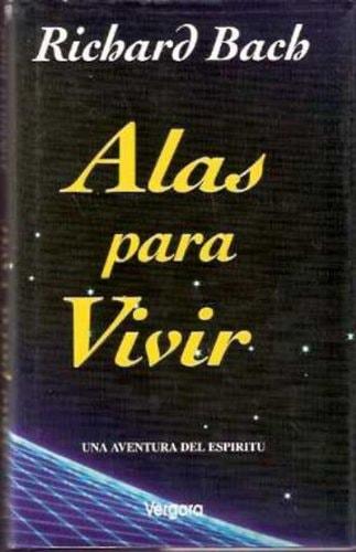 Portada del libro de ALAS PARA VIVIR [TAPA BLANDA] RICHARD BACH / EDITH ZILLI NUNCIATI