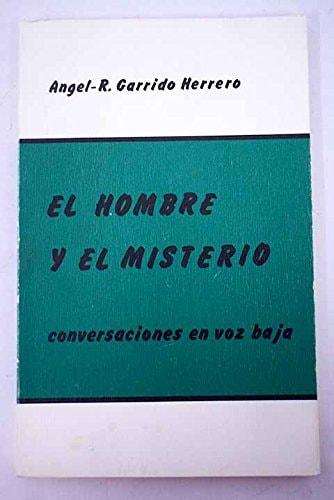 Portada del libro de EL HOMBRE Y EL MISTERIO, CONVERSACIONES EN VOZ BAJA [TAPA BLANDA] GARRIDO HERRERO, ÁNGEL-R.