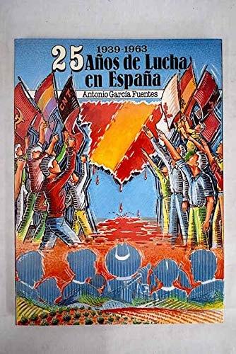 Portada del libro de 25 AÃÂOS DE LUCHA EN ESPAÃÂA [TAPA BLANDA] GARCÍA FUENTES, ANTONIO.-