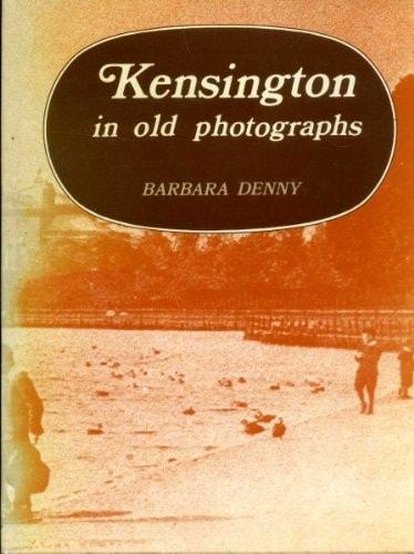 Portada del libro de KENSINGTON IN OLD PHOTOGRAPHS (LONDON AS IT WAS) DENNY, BARBARA
