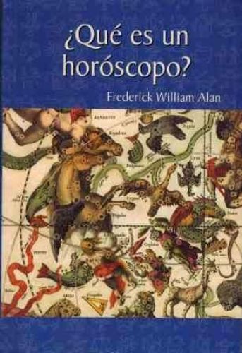 Portada del libro de ¿QUÉ ES UN HORÓSCOPO? ALAN, FREDERICK WILLIAM