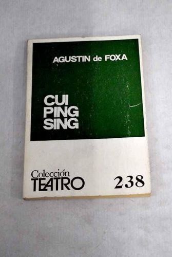 Portada del libro de CUI-PING-SING: DRAMA POÉTICO EN VERSO, EN TRES ACTOS, DIVIDIDOS EN OCHO CUADROS [TAPA BLANDA] FOXÁ,...