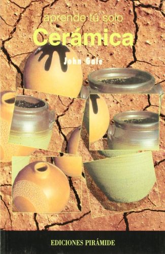 Portada del libro de CERÁMICA (APRENDE TÚ SOLO) GALE, JOHN