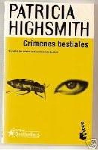 Portada del libro de CRIMENES BESTIALES HIGHSMITH, PATRICIA