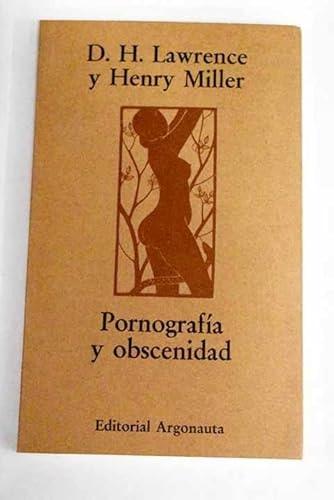 Portada del libro de PORNOGRAFIA Y OBSCENIDAD / LA OBSCENIDAD Y LA LEY DE REFLEXION [TAPA BLANDA] LAWRENCE, D. H.