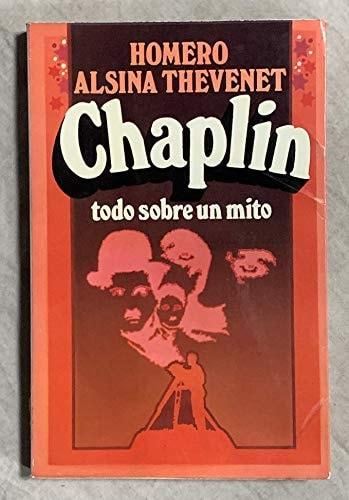 Portada del libro de CHAPLIN - TODO SOBRE UN MITO [TAPA BLANDA] HOMERO ALSINA THEVENET