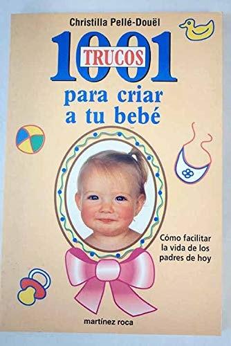 Portada del libro de 1001 TRUCOS PARA CRIAR A TU BEBE PELLE-DOUEL, C.