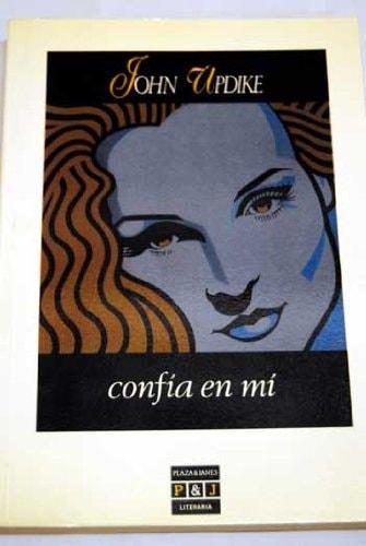Portada del libro de CONFIA EN MI [TAPA BLANDA] UPDIKE, JOHN