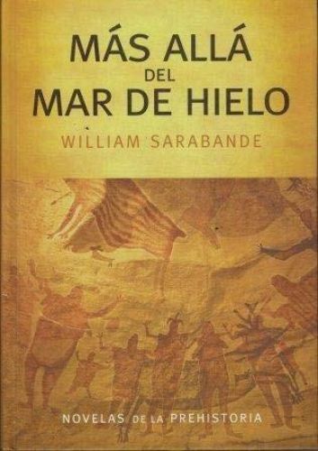 Portada del libro de MÁS ALLÁ DEL MAR DE HIELO SARABANDE, WILLIAM