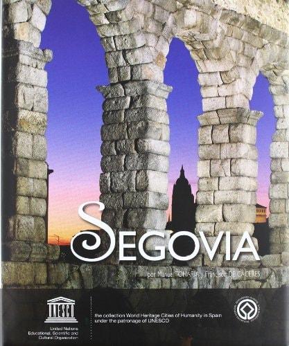 Portada del libro de SEGOVIA. CIUDAD PATRIMONIO DE LA HUMANIDAD DE ESPAÑA [TAPA BLANDA] TOHARIA, MANUEL