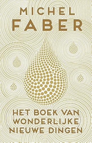 Portada del libro de HET BOEK VAN WONDERLIJKE NIEUWE DINGEN [TAPA BLANDA] FABER, MICHEL. DAMSMA, HARM AND MIEDEMA, NIEK