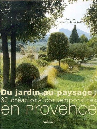 Portada del libro de DU JARDIN AU PAYSAGE : 30 CRÉATIONS CONTEMPORAINES EN PROVENCE JONES, LOUISA AND SUET, BRUNO