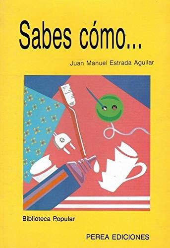 Portada del libro de SABES COMO [TAPA BLANDA] ESTRADA AGUILAR, JUAN MANUEL