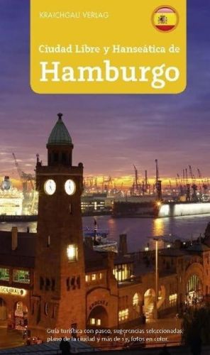 Portada del libro de STADTFÜHRER HAMBURG SPANISCH: CIUDAD LIBRE Y HANSEÁTICA DE HAMBURGO KOOTZ, WOLFGANG AND LÖWE-NAVARRO,...