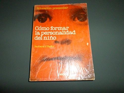 Portada del libro de COMO FORMAR LA PERSONALIDAD DEL NIÑO [TAPA BLANDA] TAYLOR, BARBARA J.