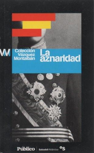 Portada del libro de LA AZNARIDAD [TAPA BLANDA] MANUEL VAZQUEZ MONTALBAN