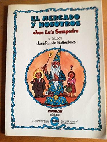 Portada del libro de EL MERCADO Y NOSOTROS. [TAPA DURA (TANKOBON)] JOSE LUIS SAMPEDRO AND JOSE RAMON BALLESTEROS