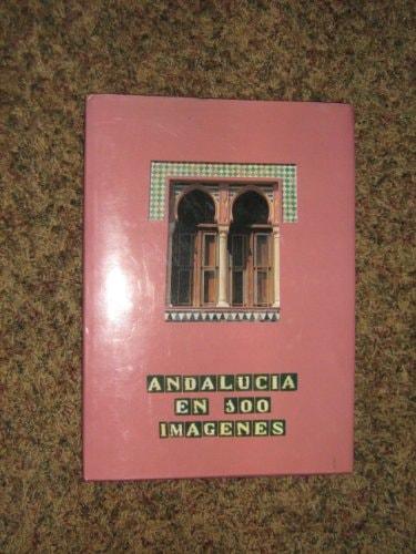 Portada del libro de ANDALUCÍA EN 100 IMÁGENES. [TAPA DURA] VV. AA.