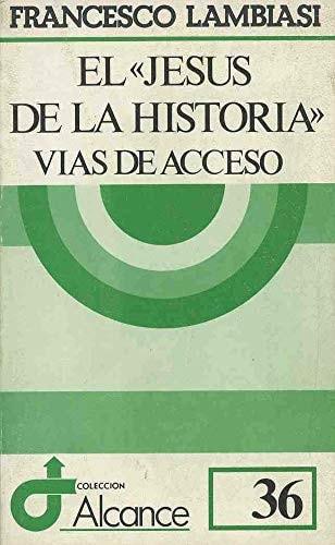 Portada del libro de JESÚS DE LA HISTORIA , EL. VÍAS DE ACCESO
