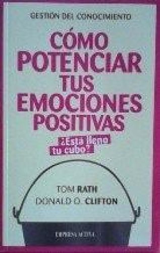 Portada del libro de CÓMO POTENCIAR TUS EMOCIONES POSITIVAS [TAPA BLANDA] TOM RATH Y DONALD O. CLIFTON