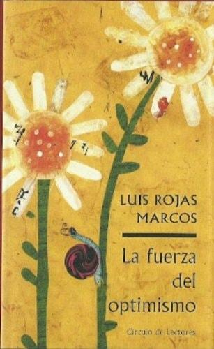 Portada del libro de LA FUERZA DEL OPTIMISMO ROJAS MARCOS, LUIS