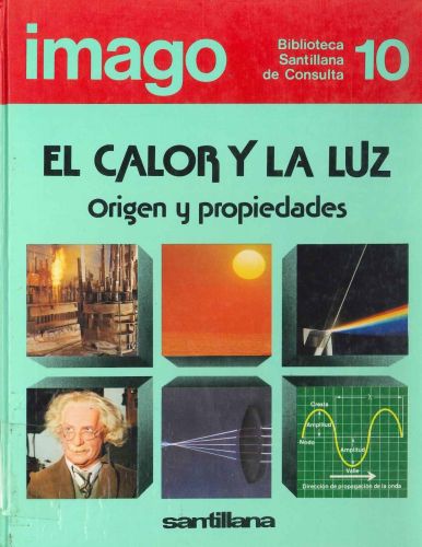 Portada del libro de IMAGO : BIBLIOTECA DE CONSULTA:CALOR Y LA LUZ:ORIGEN Y PROPIEDADES GARRIGOS OLTRA, LUIS ... [ET AL.!