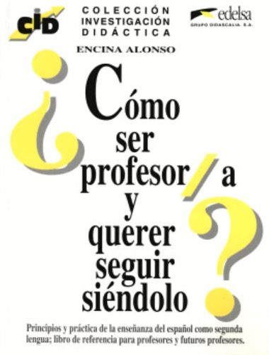 Portada del libro de C.I.D. - CÓMO SER PROFESOR Y QUERER SEGUIR SIÉNDOLO: COMO SER PROFESOR/A Y QUERER SEGUIR (DIDÁCTICA...