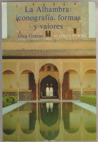 Portada del libro de ALHAMBRA: ICONOGRAFIA,FORMAS Y VALORES GRABAR, OLEG