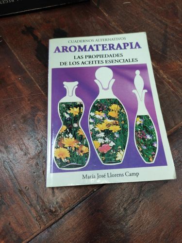 AROMATERAPIA. LAS PROPIEDADES DE LOS ACEITES ESENCIALES [ENCUADERNACIÓN DE BIBLIOTECA] MARIA JOSE LLORENS CAMP