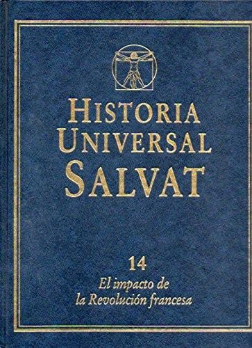 Portada del libro de HISTORIA UNIVERSAL SALVAT. VOL. 14. EL IMPACTO DE LA REVOLUCION FRANCESA. [TAPA DURA] PALACIO, JEAN-PIERRE...