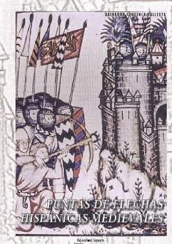 Portada del libro de PUNTAS DE FLECHAS HISPÁNICAS MEDIEVALES [TAPA BLANDA] FONTENLA BALLESTA, SALVADOR