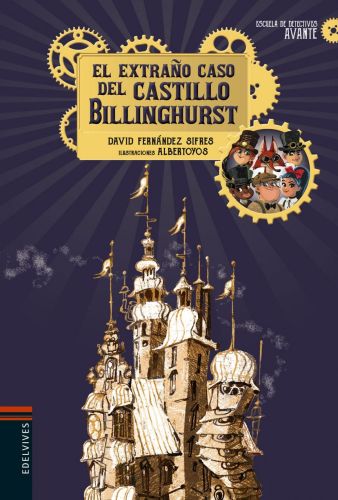 Portada del libro de EL EXTRAÑO CASO DEL CASTILLO BILLINGHURST: 1 (ESCUELA DE DETECTIVES AVANTE) [TAPA BLANDA] FERNÁNDEZ...