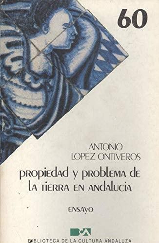 Portada del libro de PROPIEDAD Y PROBLEMA DE LA TIERRAEN ANDALUCÍA LOPEZ ONTIVEROS,ANTONIO.
