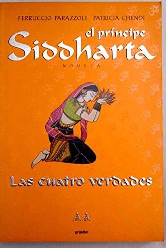 Portada del libro de EL PRINCIPE SIDDHARTA: LAS CUATRO VERDADES [TAPA BLANDA] PARAZZOLI, FERRUCCIO