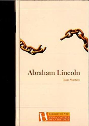 Portada del libro de ABRAHAM LINCOLN [TAPA BLANDA] MONTERO, ISAAC.-