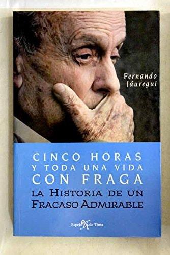 Portada del libro de CINCO HORAS Y TODA UNA VIDA CON FRAGA [TAPA BLANDA] JÂÂ·UREGUI, FERNANDO
