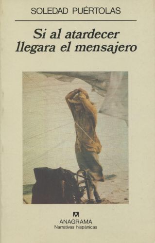 Portada del libro de SI AL ATARDECER LLEGARA EL MENSAJERO: 176 (NARRATIVAS HISPÁNICAS) PUÉRTOLAS, SOLEDAD