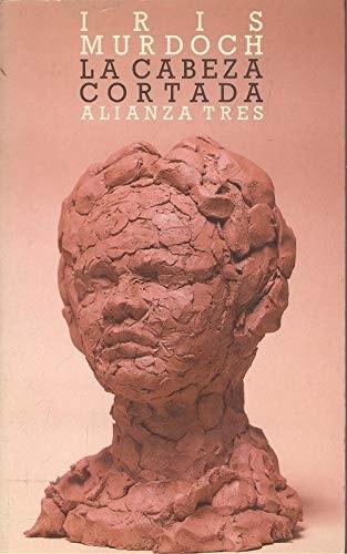 Portada del libro de LA CABEZA CORTADA [TAPA BLANDA] IRIS MURDOCH AND ALIANZA