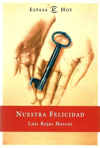 Portada del libro de NUESTRA FELICIDAD (SIN COLECCION) [TAPA BLANDA] ROJAS MARCOS,LUIS