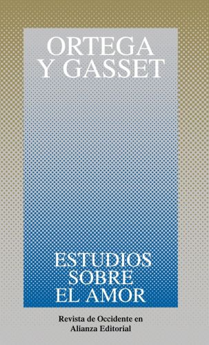 Portada del libro de ESTUDIOS SOBRE EL AMOR (OBRAS DE JOSÉ ORTEGA Y GASSET (OGG)) [TAPA BLANDA] ORTEGA Y GASSET, JOSÉ