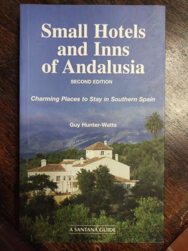 Portada del libro de SMALL HOTELS AND INNS OF ANDALUSIA: CHARMING PLACES TO STAY IN SOUTHERN SPAIN HUNTER-WATTS, GUY